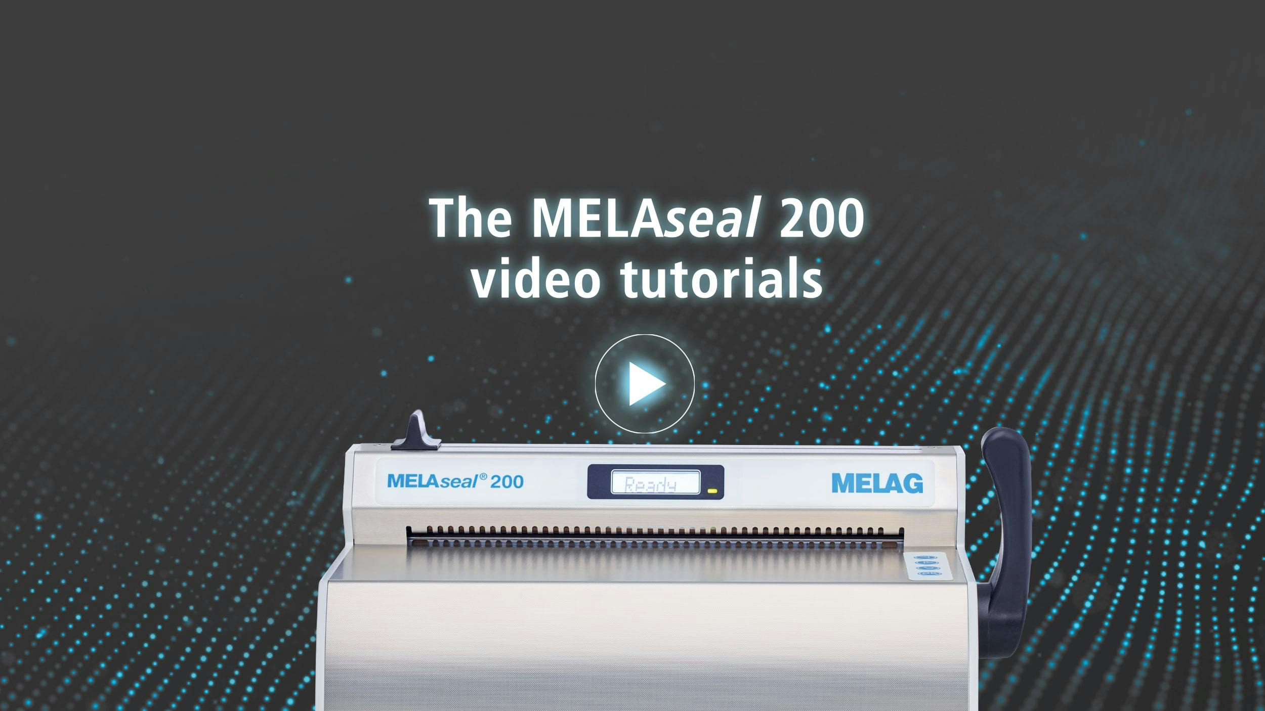 MELAseal 200 Tutorials